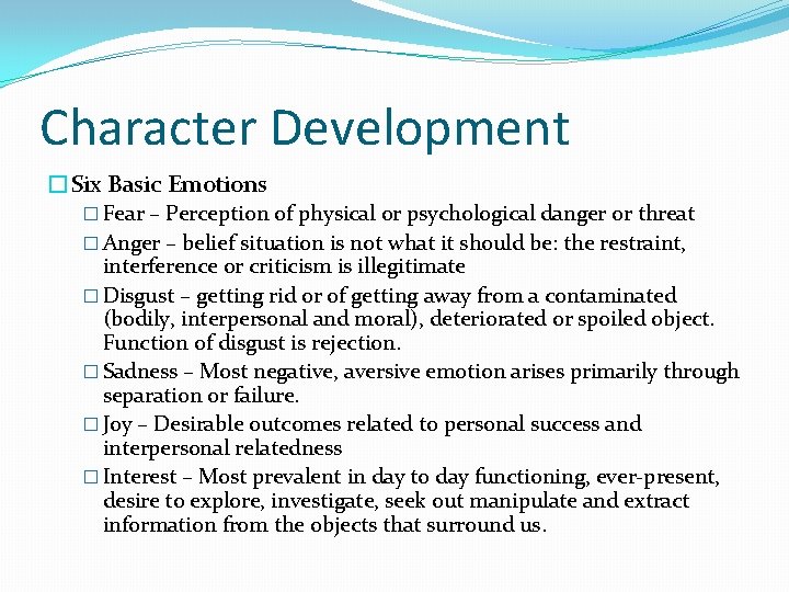 Character Development �Six Basic Emotions � Fear – Perception of physical or psychological danger