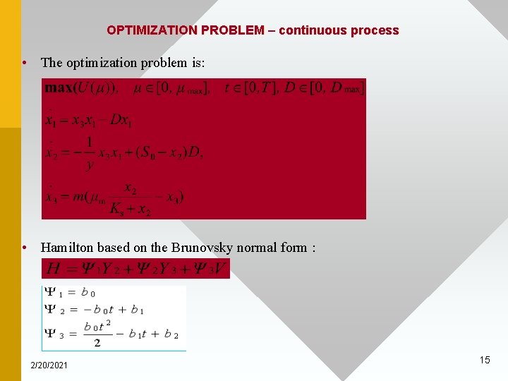 OPTIMIZATION PROBLEM – continuous process • The optimization problem is: • Hamilton based on