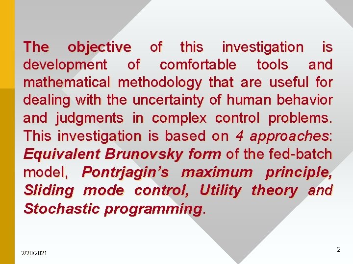 The objective of this investigation is development of comfortable tools and mathematical methodology that