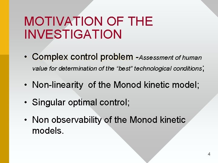 MOTIVATION OF THE INVESTIGATION • Complex control problem -Assessment of human value for determination