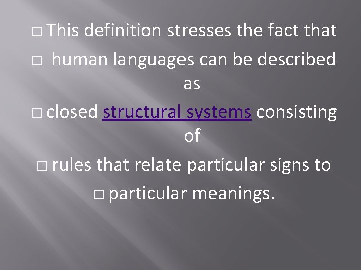 � This definition stresses the fact that � human languages can be described as