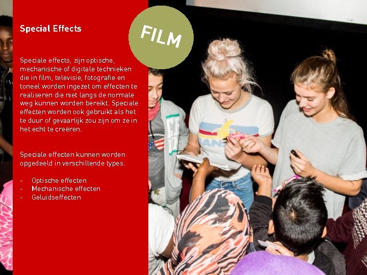 Special Effects Speciale effects, zijn optische, mechanische of digitale technieken die in film, televisie,