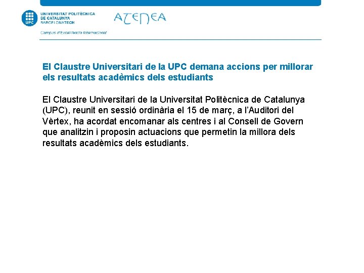 El Claustre Universitari de la UPC demana accions per millorar els resultats acadèmics dels