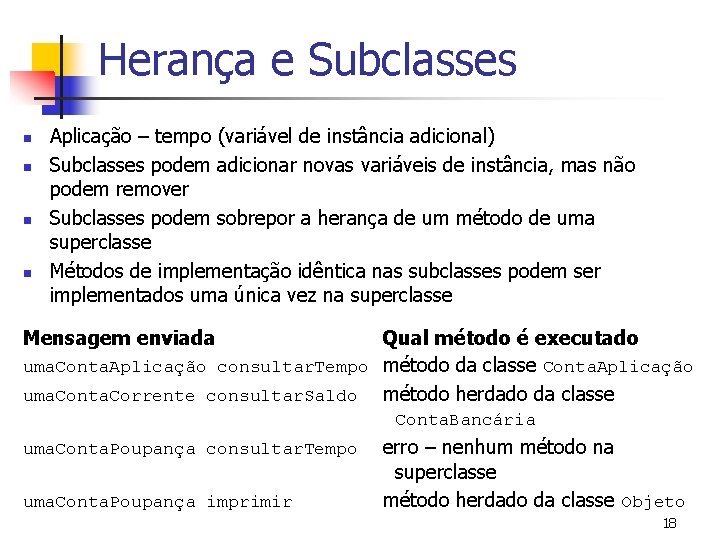 Herança e Subclasses n n Aplicação – tempo (variável de instância adicional) Subclasses podem