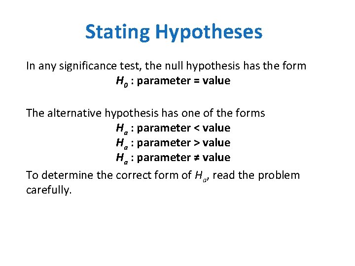 Stating Hypotheses In any significance test, the null hypothesis has the form H 0