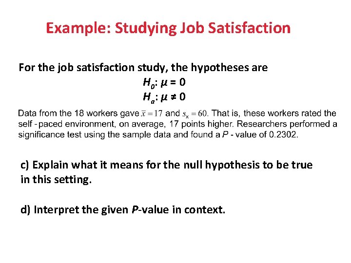 Example: Studying Job Satisfaction For the job satisfaction study, the hypotheses are H 0: