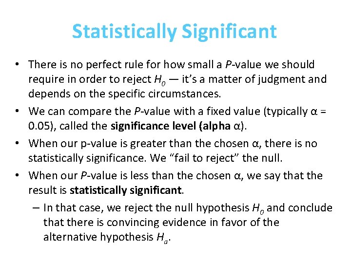 Statistically Significant • There is no perfect rule for how small a P-value we