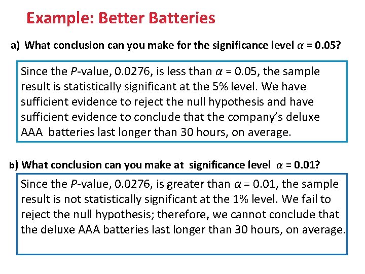 Example: Better Batteries a) What conclusion can you make for the significance level α