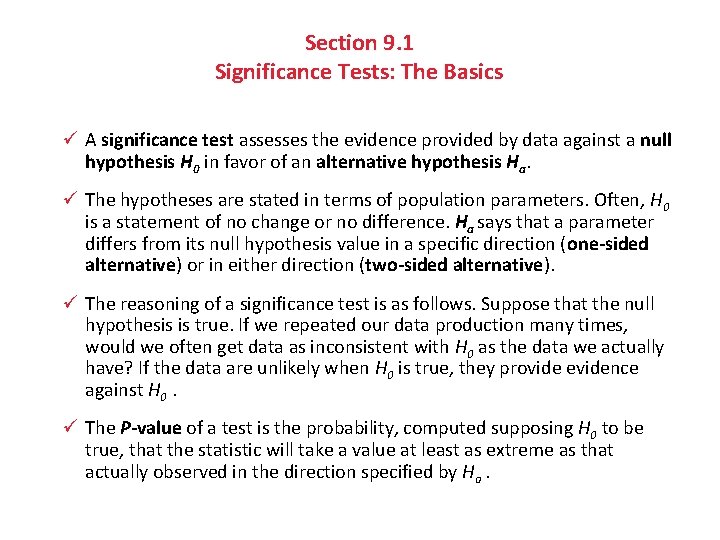 Section 9. 1 Significance Tests: The Basics ü A significance test assesses the evidence