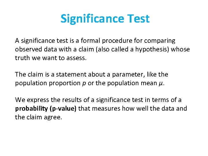 Significance Test A significance test is a formal procedure for comparing observed data with