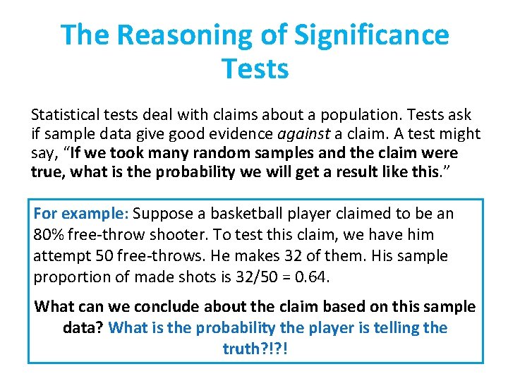 The Reasoning of Significance Tests Statistical tests deal with claims about a population. Tests