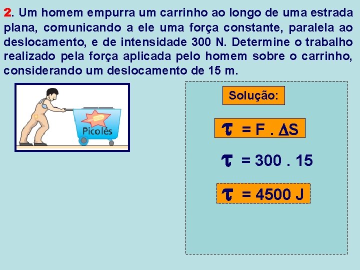 2. Um homem empurra um carrinho ao longo de uma estrada plana, comunicando a