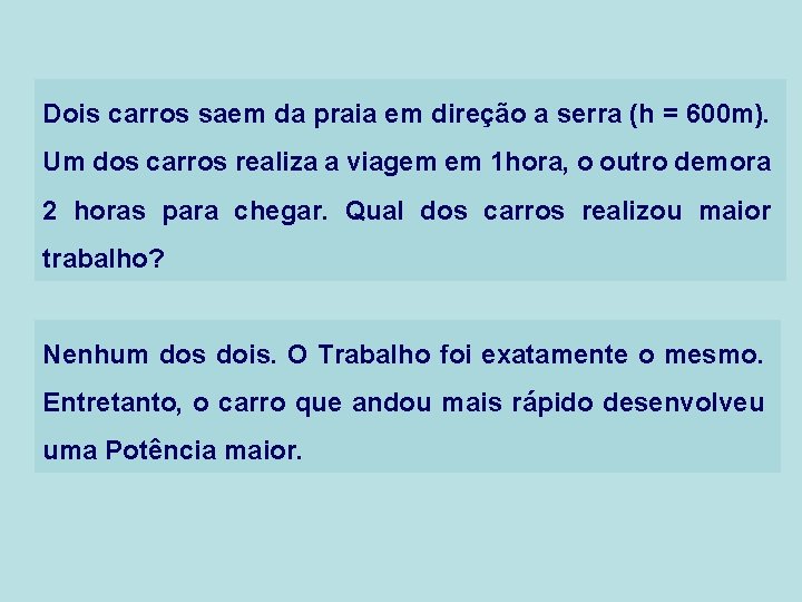 Dois carros saem da praia em direção a serra (h = 600 m). Um