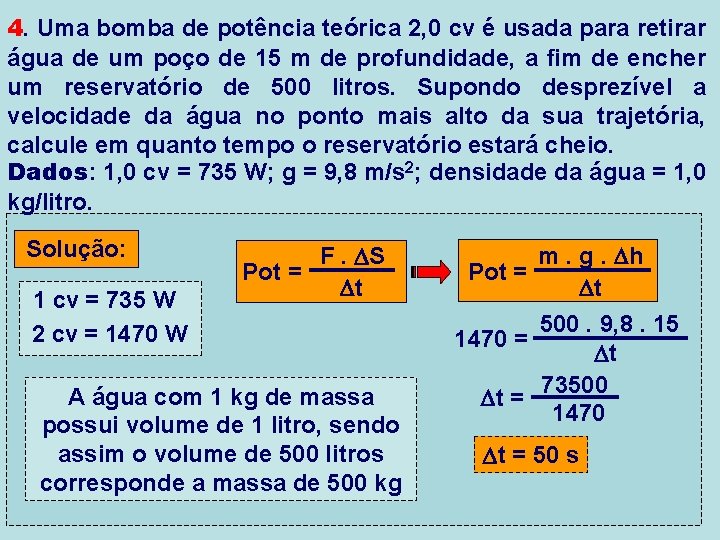 4. Uma bomba de potência teórica 2, 0 cv é usada para retirar água