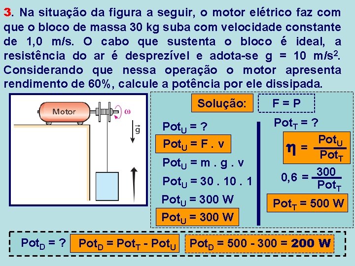 3. Na situação da figura a seguir, o motor elétrico faz com que o