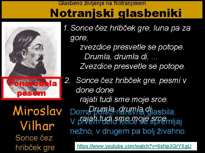 Glasbeno življenje na Notranjskem Notranjski glasbeniki 1. Sonce čez hribček gre, luna pa za