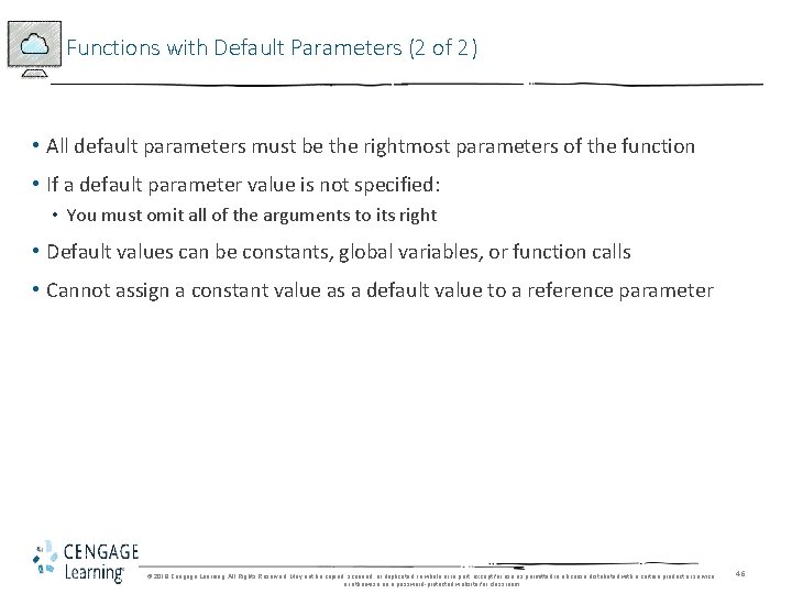 Functions with Default Parameters (2 of 2) • All default parameters must be the