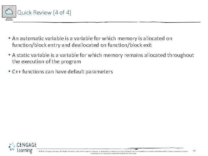 Quick Review (4 of 4) • An automatic variable is a variable for which