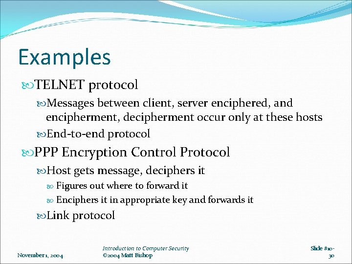 Examples TELNET protocol Messages between client, server enciphered, and encipherment, decipherment occur only at Examples TELNET protocol Messages between client, server enciphered, and encipherment, decipherment occur only at