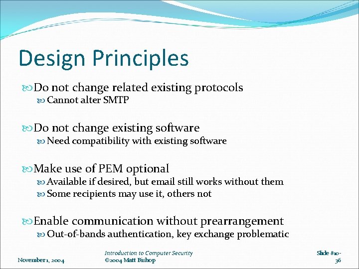 Design Principles Do not change related existing protocols Cannot alter SMTP Do not change Design Principles Do not change related existing protocols Cannot alter SMTP Do not change