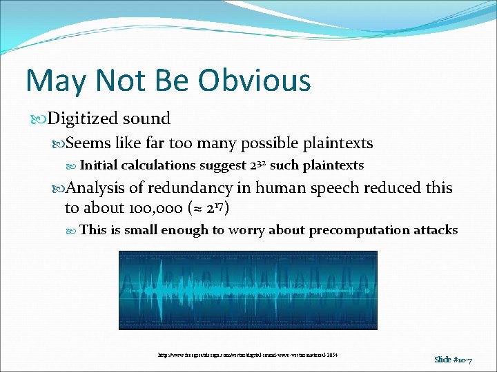 May Not Be Obvious Digitized sound Seems like far too many possible plaintexts Initial May Not Be Obvious Digitized sound Seems like far too many possible plaintexts Initial