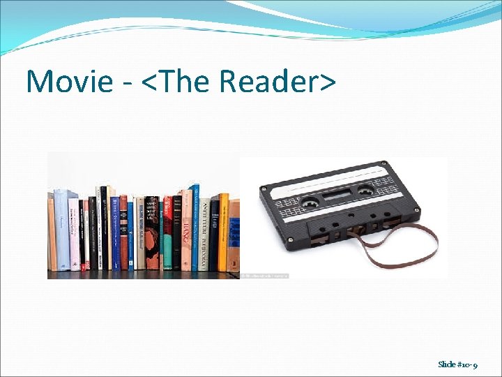 Movie - <The Reader> Slide #10 -9 Movie - <The Reader> Slide #10 -9