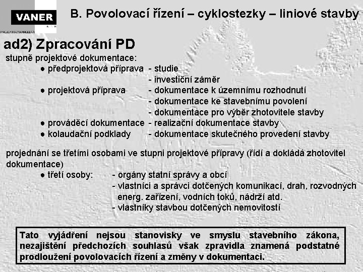 B. Povolovací řízení – cyklostezky – liniové stavby ad 2) Zpracování PD stupně projektové