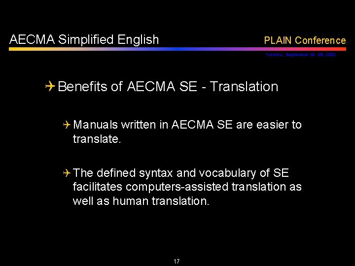 AECMA Simplified English PLAIN Conference Toronto, September 26 -29, 2002 Q Benefits of AECMA