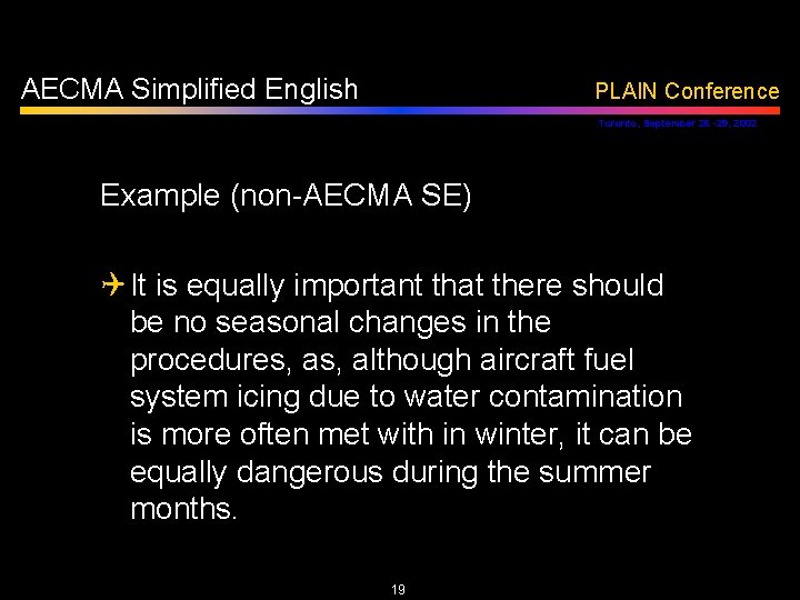 AECMA Simplified English PLAIN Conference Toronto, September 26 -29, 2002 Example (non-AECMA SE) Q