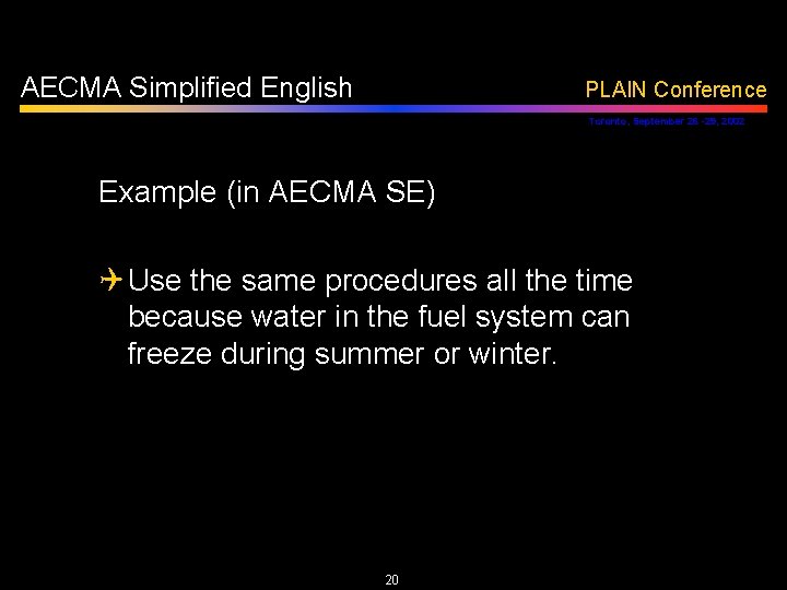 AECMA Simplified English PLAIN Conference Toronto, September 26 -29, 2002 Example (in AECMA SE)