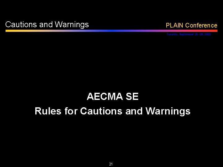 Cautions and Warnings PLAIN Conference Toronto, September 26 -29, 2002 AECMA SE Rules for