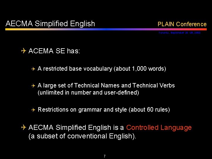 AECMA Simplified English PLAIN Conference Toronto, September 26 -29, 2002 Q ACEMA SE has: