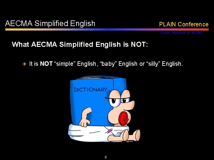 AECMA Simplified English PLAIN Conference Toronto, September 26 -29, 2002 What AECMA Simplified English