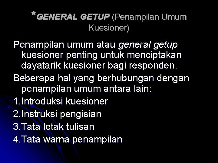 *GENERAL GETUP (Penampilan Umum Kuesioner) Penampilan umum atau general getup kuesioner penting untuk menciptakan