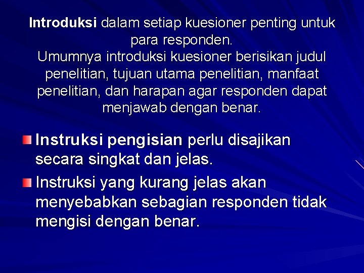 Introduksi dalam setiap kuesioner penting untuk para responden. Umumnya introduksi kuesioner berisikan judul penelitian,