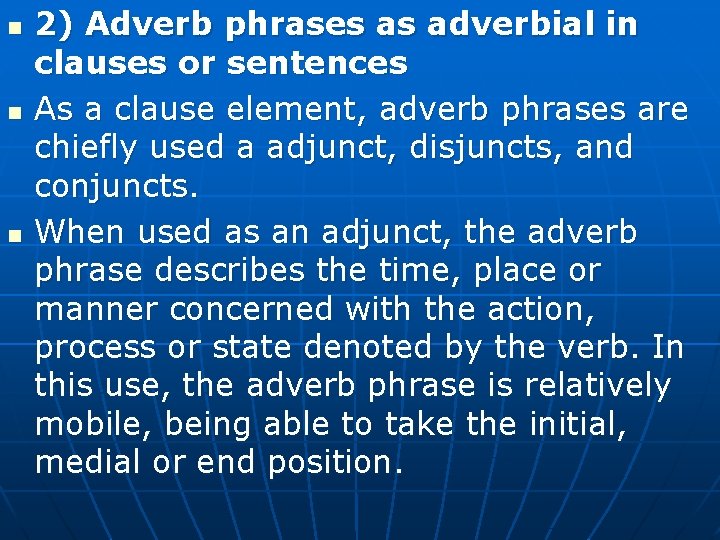 n n n 2) Adverb phrases as adverbial in clauses or sentences As a