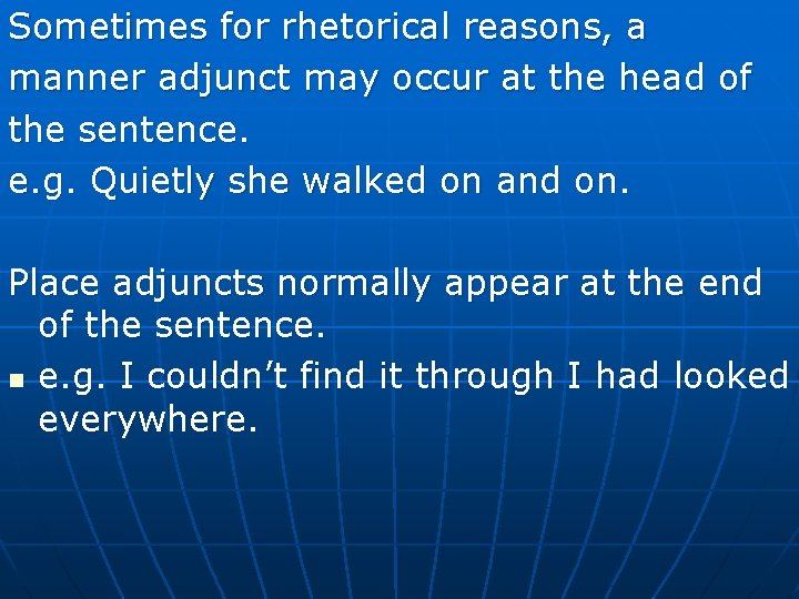 Sometimes for rhetorical reasons, a manner adjunct may occur at the head of the