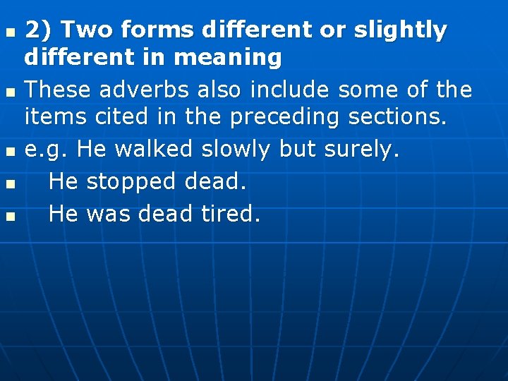 n n n 2) Two forms different or slightly different in meaning These adverbs