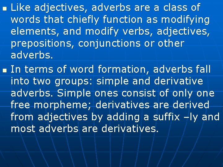 n n Like adjectives, adverbs are a class of words that chiefly function as