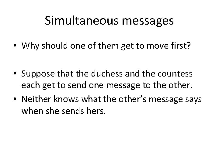 Simultaneous messages • Why should one of them get to move first? • Suppose