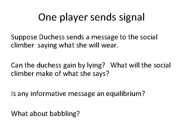 One player sends signal Suppose Duchess sends a message to the social climber saying