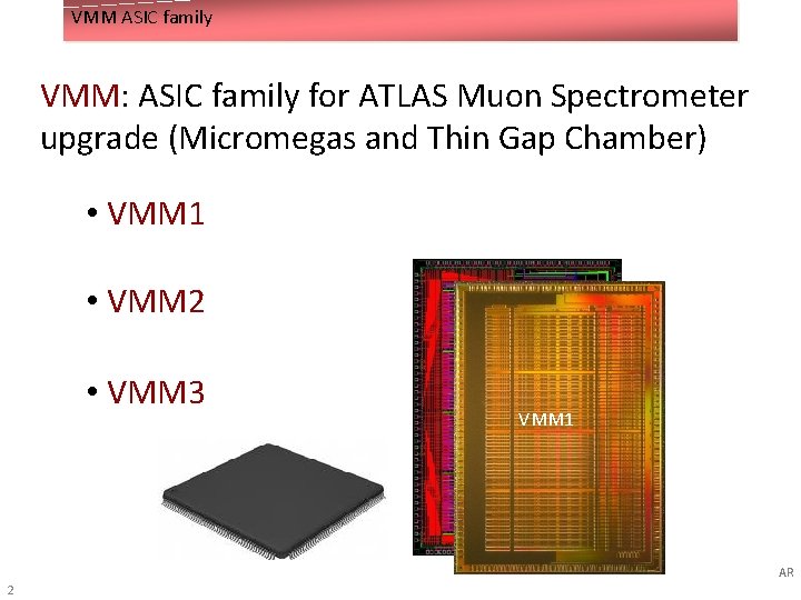 VMM ASIC family VMM: ASIC family for ATLAS Muon Spectrometer upgrade (Micromegas and Thin