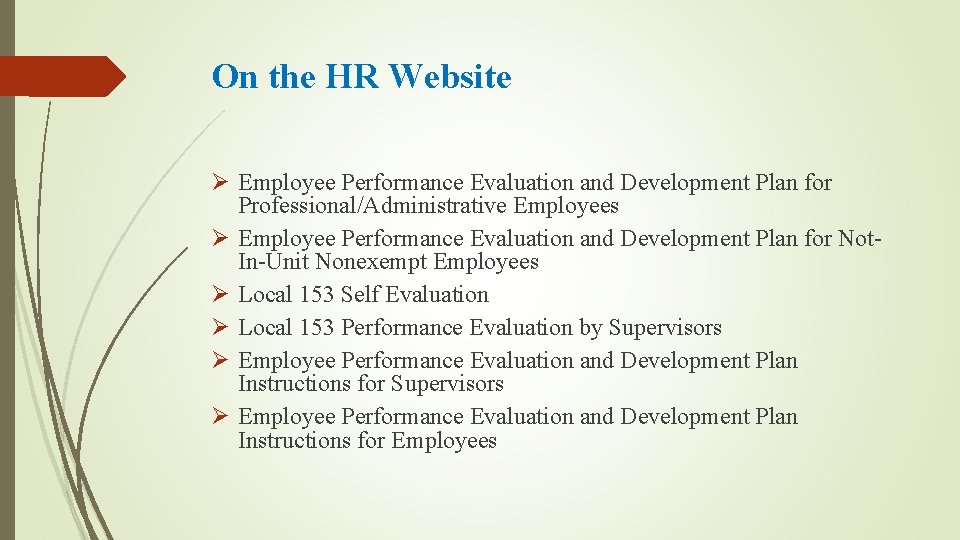 On the HR Website Ø Employee Performance Evaluation and Development Plan for Professional/Administrative Employees
