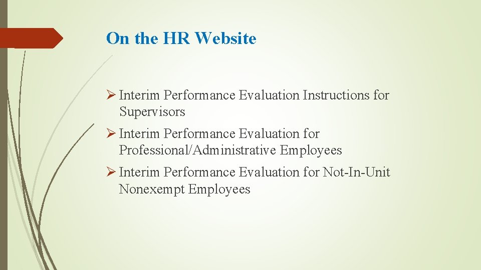 On the HR Website Ø Interim Performance Evaluation Instructions for Supervisors Ø Interim Performance
