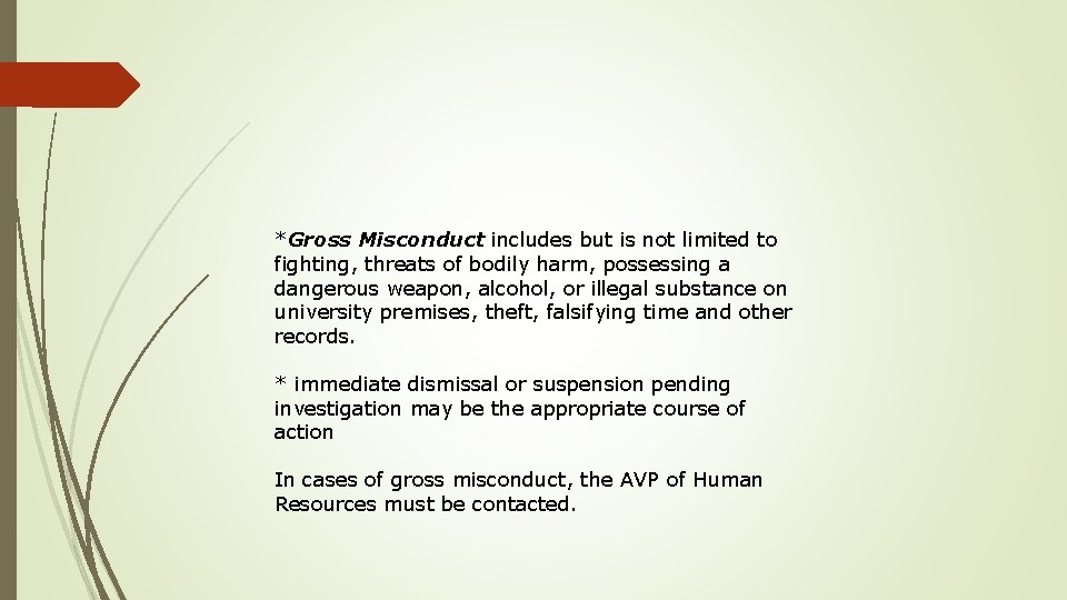 *Gross Misconduct includes but is not limited to fighting, threats of bodily harm, possessing
