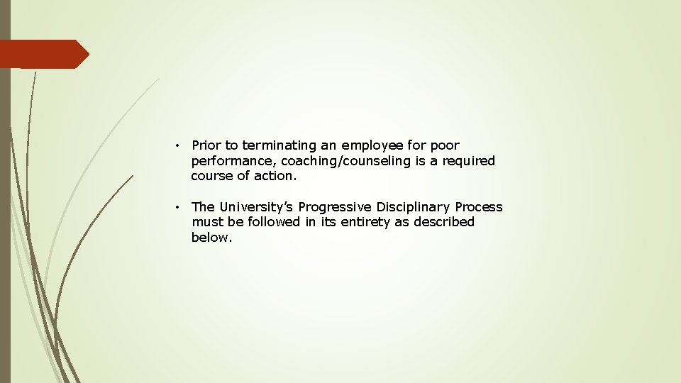  • Prior to terminating an employee for poor performance, coaching/counseling is a required