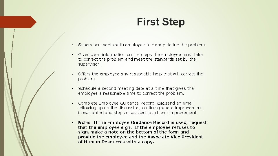 First Step • Supervisor meets with employee to clearly define the problem. • Gives