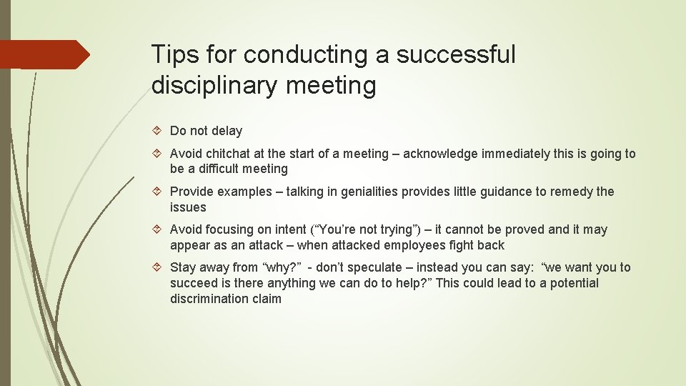 Tips for conducting a successful disciplinary meeting Do not delay Avoid chitchat at the