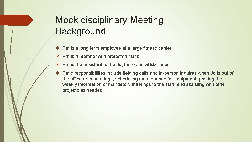 Mock disciplinary Meeting Background Pat is a long term employee at a large fitness