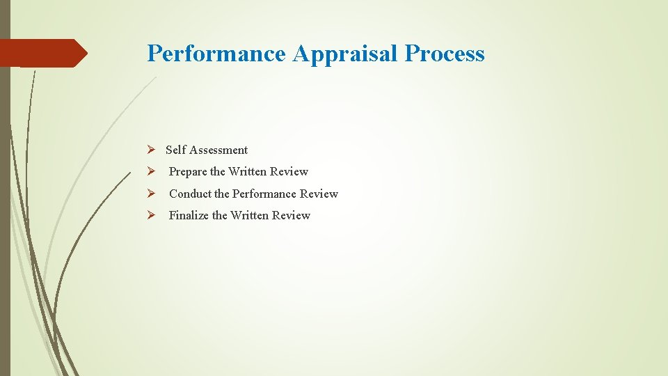 Performance Appraisal Process Ø Self Assessment Ø Prepare the Written Review Ø Conduct the